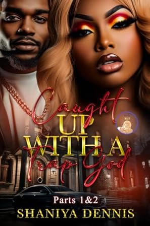 caught up with a trap god parts 1 and 2 shaniya dennis b0cpcpnd3n, 979-8869881236