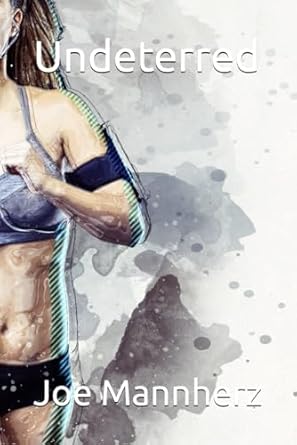 undeterred  joe mannherz b0cjktr7cm, 979-8987670378