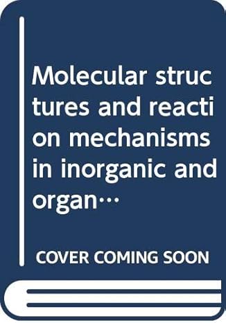 molecular structures and reaction mechanisms in inorganic and organic chemistry a unified approach 1st