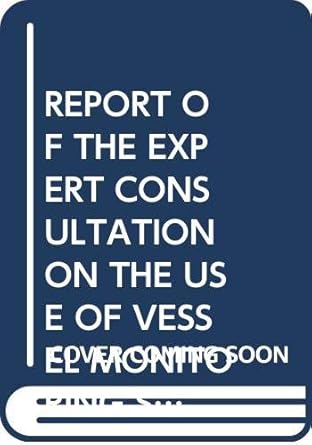 report of the expert consultation on the use of vessel monitoring systems and satellites for fisheries