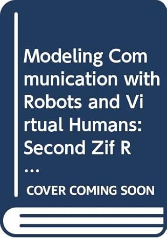modeling communication with robots and virtual humans 2008th edition wachsmuth i 3540790365, 978-3540790365