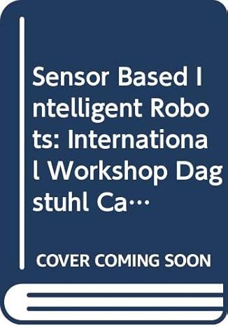 sensor based intelligent robots lecture notes in artificial intelligence volume 1724 1st edition henrik i et