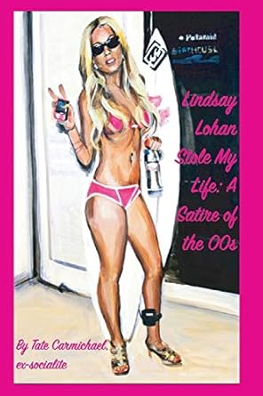 lindsay lohan stole my life a satire of the 00s  tate carmichael 9463863796, 978-9463863797
