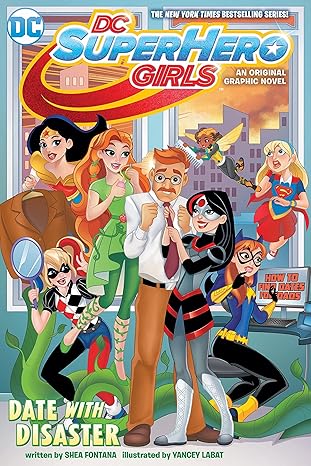 dc super hero girls date with disaster 1st edition shea fontana ,yancey labat 1401278787, 978-1401278786