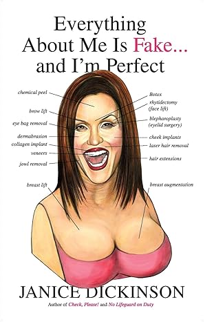 everything about me is fake and i m perfect 1st edition janice dickinson 0060554703, 978-0060554705