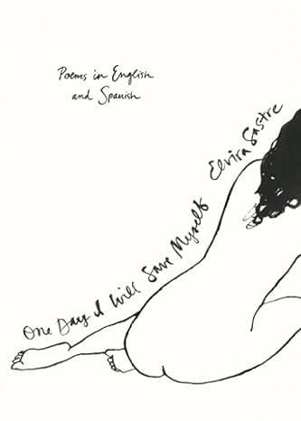 one day i will save myself poems in english and spanish bilingual edition elvira sastre 1982117885,