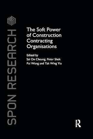 the soft power of construction contracting organisations 1st edition sai on cheung, peter shek pui wong, tak