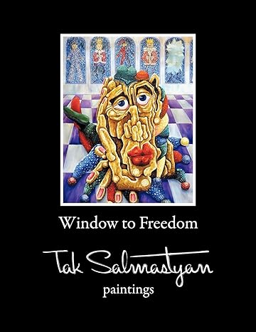 window to freedom tak salmastyan paintings 1st edition takvor salmastyan 1463405286, 978-1463405281