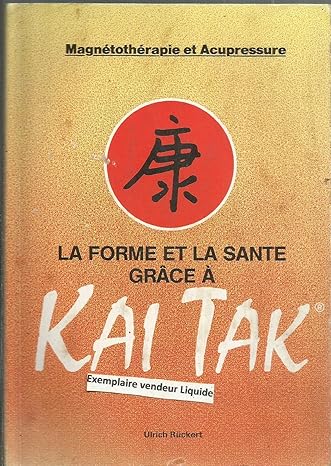 la forme et la sant gr ce kai tak magn toth rapie et acupressure traduction de gudette shapira 1st edition