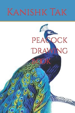 peacock drawing book 1st edition mr kanishk tak 979-8805104993