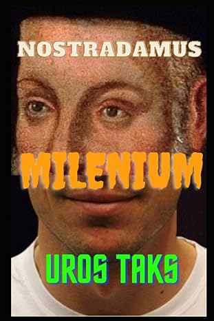 milenium 1000 new prophecies from nostradamus 1st edition uros taks 979-8375889429