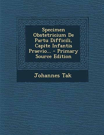 specimen obstetricium de partu difficili capite infantis praevio primary source edition 1st edition johannes