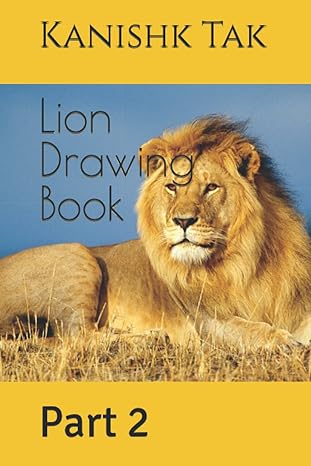 lion drawing book part 2 1st edition mr kanishk tak b09y6tz17v