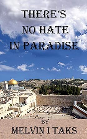 there s no hate in paradise 1st edition melvin i taks 1543191398, 978-1543191394
