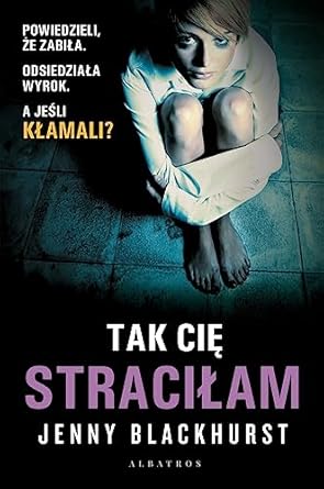 tak cie stracilam 1st edition jenny blackhurst 8367513118, 978-8367513111