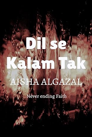 dil se kalam tak 1st edition aisha algazal 1638502382, 978-1638502388