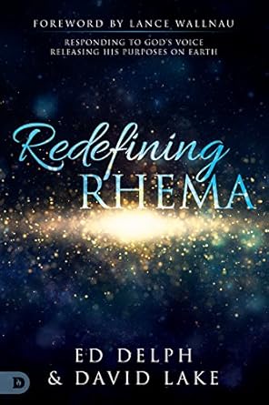 redefining rhema responding to god s voice releasing his purposes on earth releasing his purposes on earth