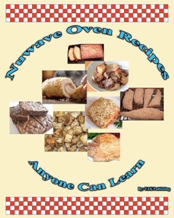 nuwave oven recipes anyone can learn 1st edition tak publishing 0982694784, 978-0982694787