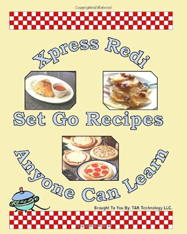 xpress redi set go recipes anyone can learn cookbook 1st edition tak publishing 0982694733, 978-0982694732