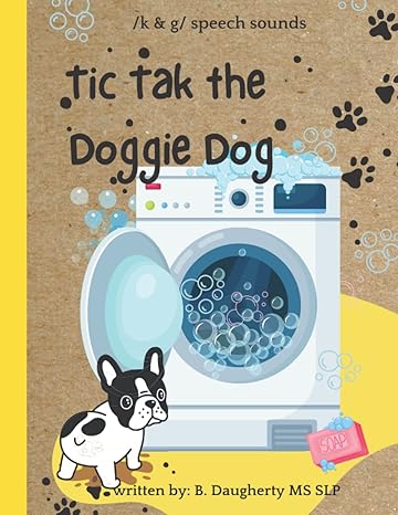 tic tak the doggie dog /k and g/ speech sounds voiced and voiceless sounds apraxia 1st edition b. daugherty