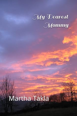 my dearest mommy 1st edition martha takla 979-8389529649