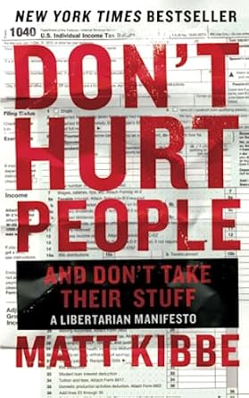 dont hurt people and dont tak 1st edition matt kibbe 0062308270, 978-0062308276