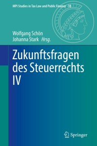 zukunftsfragen des steuerrechts iv 1st edition  3662653338, 9783662653333