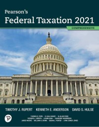 pearsons federal taxation 2021 comprehensive 1st edition timothy j rupert, kenneth e anderson, david s hulse