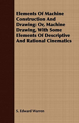 elements of machine construction and drawing or machine drawing with some elements of descriptive and