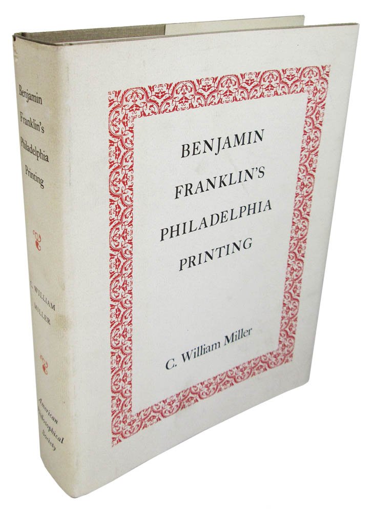 benjamin franklin s philadelphia printing 1728 1766 a descriptive bibliography 1st edition miller, clarence