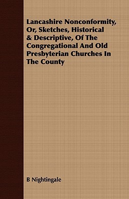 lancashire nonconformity or sketches historical and descriptive of the congregational and old presbyterian