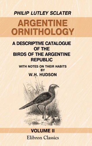 argentine ornithology volume ii a descriptive catalogue of the birds of the argentine republic volume 2 