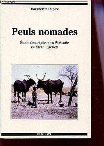 peuls nomades e tude descriptive des wod aab e du sahel nige rien 2nd edition marguerite dupire 2865376036,