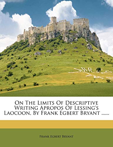 on the limits of descriptive writing apropos of lessing s laocoon by frank egbert bryant  frank egbert bryant