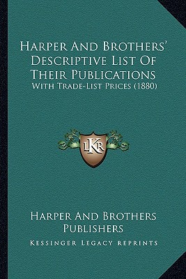 harper and brothers descriptive list of their publications with trade list prices  harper and brothers