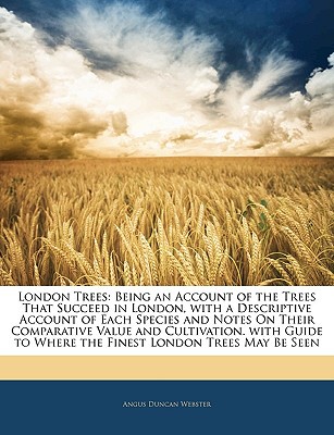 london trees being an account of the trees that succeed in london with a descriptive account of each species