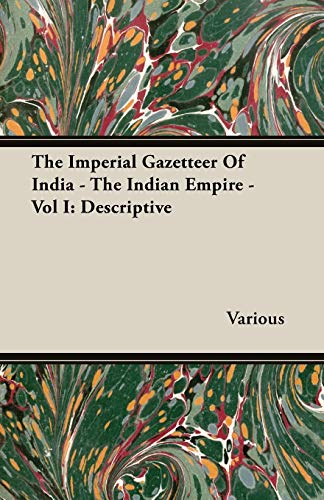 the imperial gazetteer of india the indian empire vol i descriptive  various 1406711330, 9781406711332