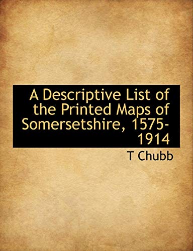 a descriptive list of the printed maps of somersetshire 1575 1914  t chubb 1113681292, 9781113681294