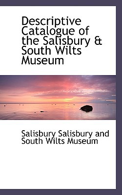 descriptive catalogue of the salisbury a south wilts museum  sali salisbury and south wilts museum