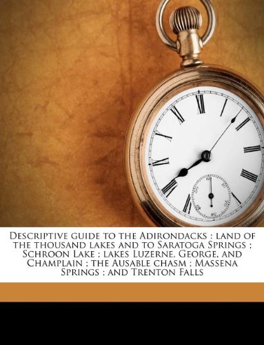 descriptive guide to the adirondacks land of the thousand lakes and to saratoga springs schroon lake lakes