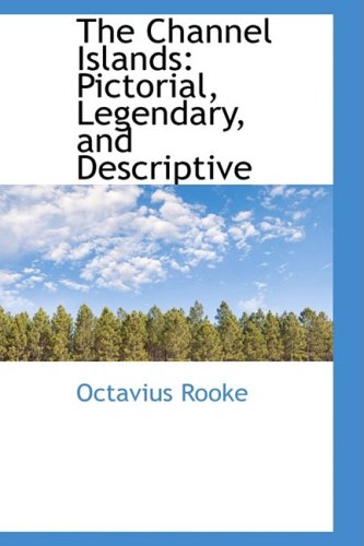 the channel islands pictorial legendary and descriptive  octavius rooke 1103510827, 9781103510825