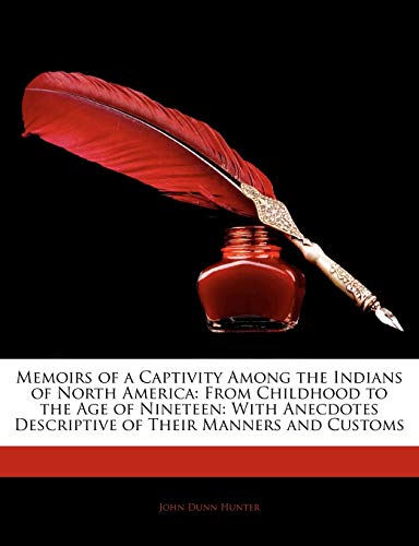 memoirs of a captivity among the indians of north america from childhood to the age of nineteen with