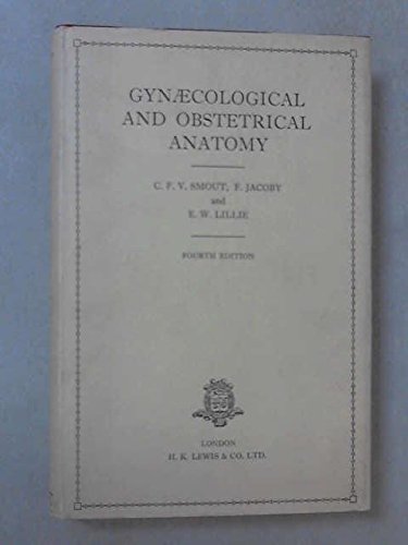 gyn cological and obstetrical anatomy 4th edition smout, c. f. v. (charles frederick victor) 0718602994,