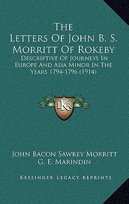 the letters of john b s morritt of rokeby descriptive of journeys in europe and asia minor in the years 1794