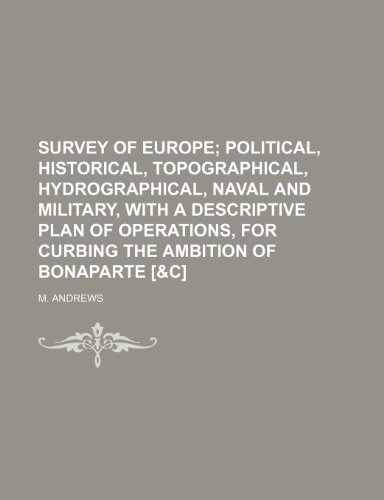 survey of europe political historical topographical hydrographical naval and military with a descriptive plan