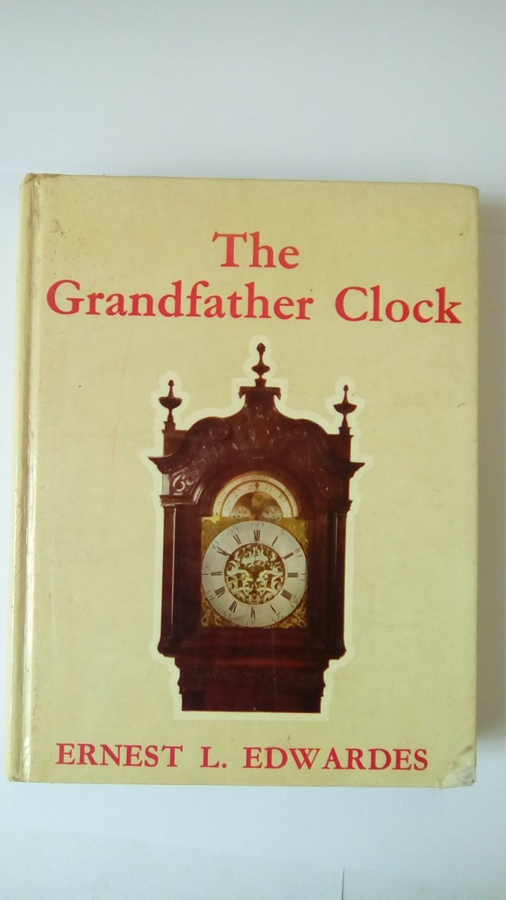 the grandfather clock an historical and descriptive treatise on the english long case clock with notes on