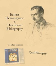 ernest hemingway a descriptive bibliography 1st edition c. edgar grissom 1584562781, 9781584562788