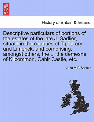 descriptive particulars of portions of the estates of the late j sadlier situate in the counties of tipperary