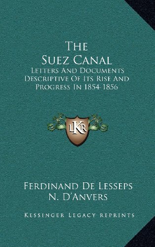the suez canal letters and documents descriptive of its rise and progress in 1854 1856  de lesseps, ferdinand