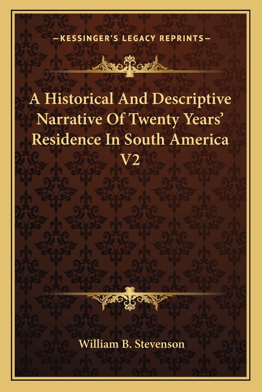 a historical and descriptive narrative of twenty years residence in south america v2  stevenson, william b.